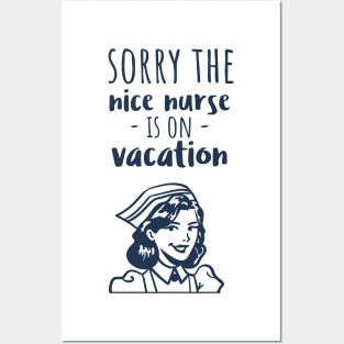 Sorry The Nice Nurse Is On Vacation Posters and Art